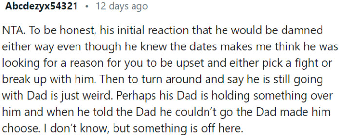 OP's boyfriend's decision to still go with his father after previously agreeing to the trip appears peculiar.
