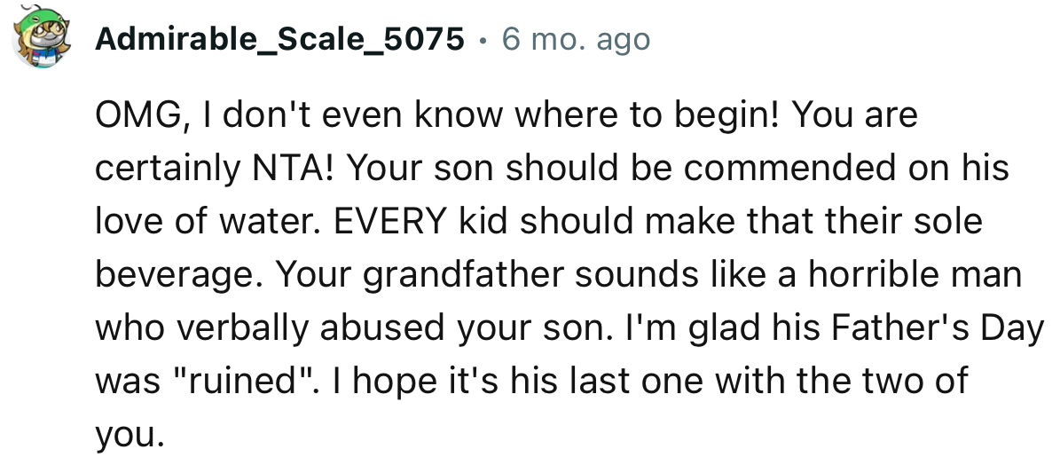 “Your grandfather sounds like a horrible man who verbally abused your son.”
