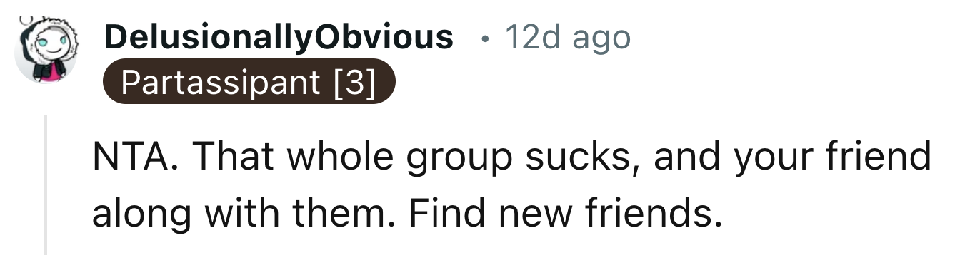 OP Should Try to Find New Friends