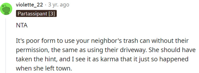 Using a neighbor's trash can without permission is as uncouth as parking in their driveway.