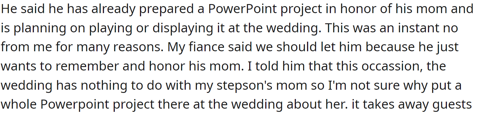 He has prepared a PowerPoint in honor of his late mom, and he is planning to show it during the wedding