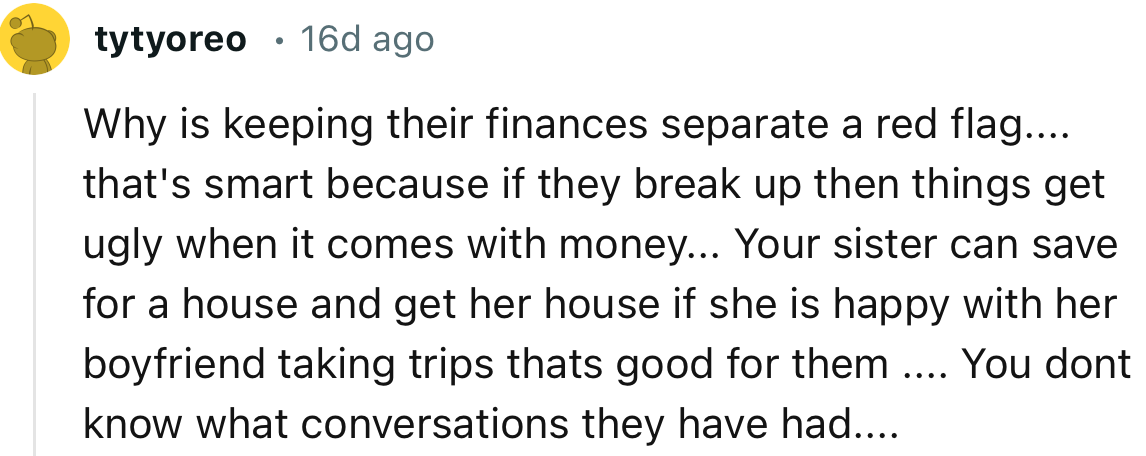“Why is keeping their finances separate a red flag? That's smart because if they break up, then things get ugly when it comes to money.”
