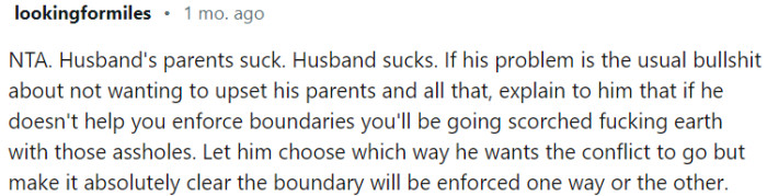 If the husband doesn't support setting boundaries, OP is willing to take extreme measures to enforce them