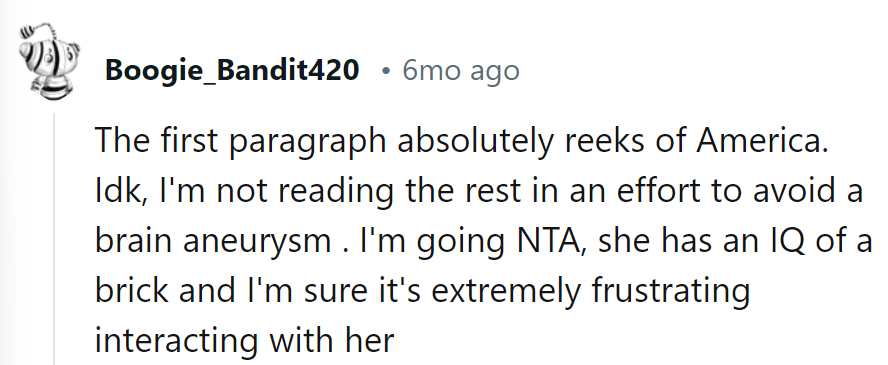 First paragraph smells like America. NTA; dealing with brick IQ is tough.