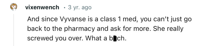 “She really screwed you over. What a b*tch.”