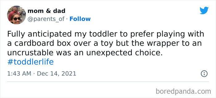 Toddlers will find both joy and anger in anything.