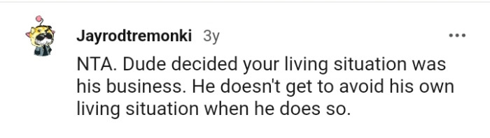 He doesn't get to avoid his own living situation