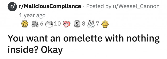 The customer now asks where the ham, cheese, and onions are on her plain omelet