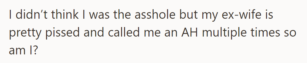 OP Doesn't Think He's at Fault, but Ex-Wife Disagrees; Seeks Judgment.