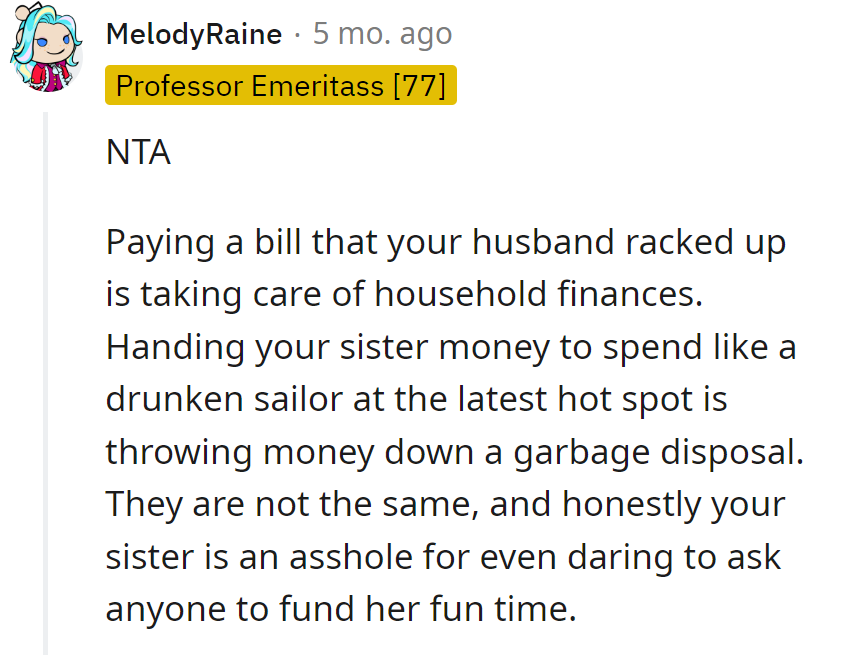 Paying hubby's bill is budget CPR, not bankrolling sis's nightlife escapades. Different game, different coins.