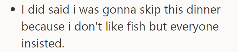 They planned to skip the fish dinner but were persuaded to attend.