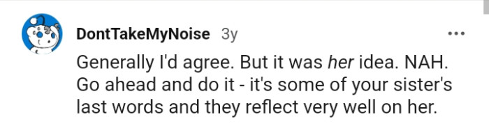 It's some of the OP's sister's last words and they reflect very well on her