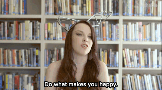 Do what makes you happy