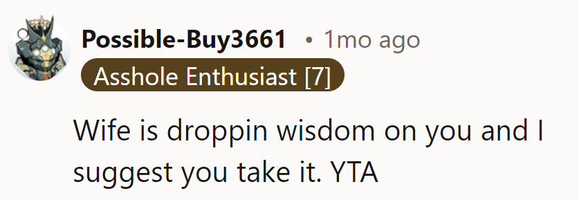 The spouse's wisdom should be heeded.