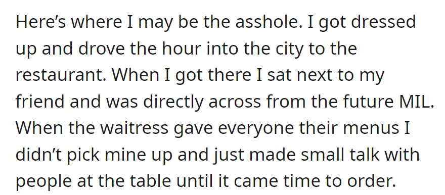 Drove to the city for the friend's dinner with her future in-laws, skipped the menu, and engaged in small talk while questioning the considerateness of the situation.