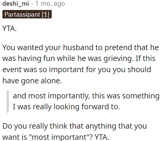 OP's husband was grieving, and she expected him to pretend he was having fun at an important event for her.