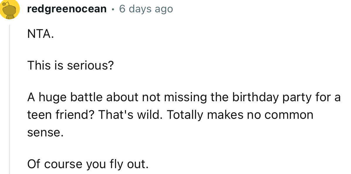 “A Huge Battle About Not Missing the Birthday Party for a Teen Friend? That's Wild. Totally Makes No Common Sense.”