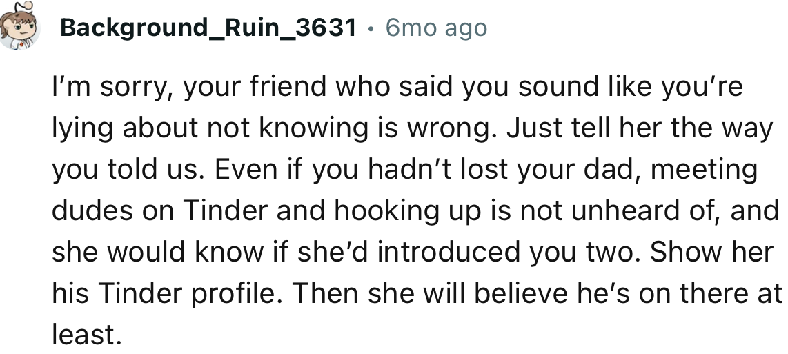“Show Her His Tinder Profile. Then She Will Believe He’s on There at Least.”
