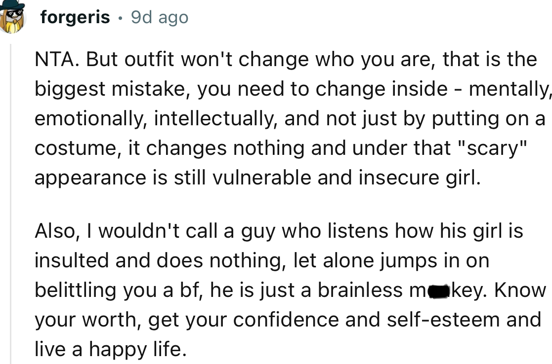 “Know your worth, get your confidence and self-esteem, and live a happy life.”