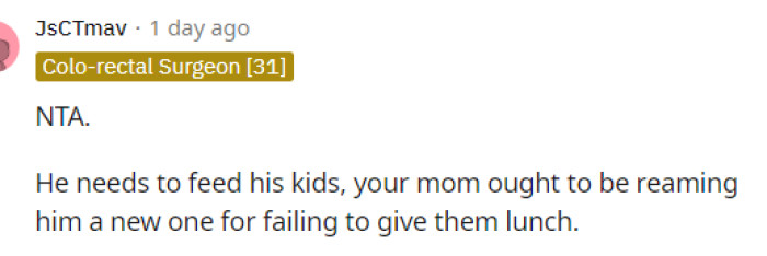 That's part of it too because if I were his mom, I'd definitely have something to say to him about this for sure.