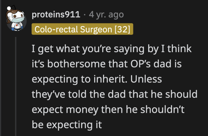 But what if they told him to expect it when he was married to OP's mom and he has been operating under that assumption?