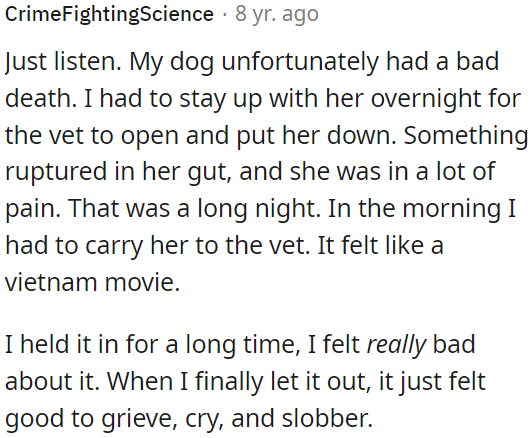 Maybe he can find relief in expressing his grief and emotions through crying.