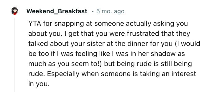 “YTA for snapping at someone actually asking you about you.”