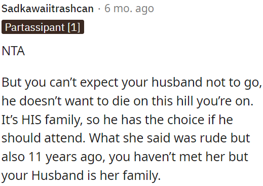 OP's husband should be allowed to decide whether or not to attend the family event, as it's his family.