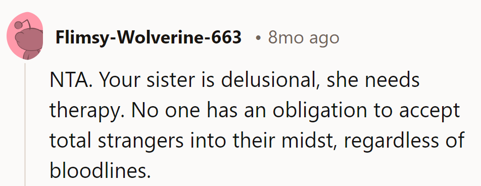 The sister's in a fantasy; therapy's the reality check. Bloodlines don't grant VIP access.