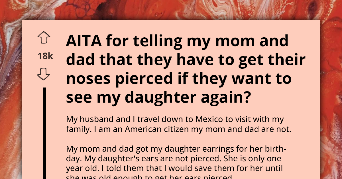 Furious Redditor Tells Her Parents They Will Have To Get Their Noses Pierced If They Want To See Her Daughter Again