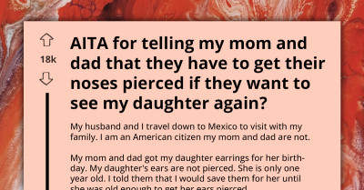 Furious Redditor Tells Her Parents They Will Have To Get Their Noses Pierced If They Want To See Her Daughter Again
