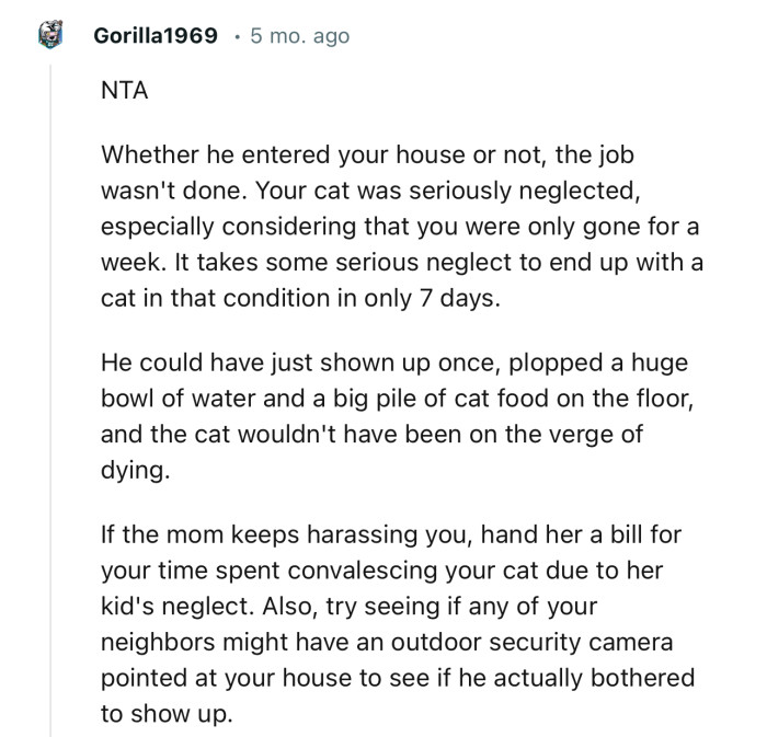 “If the mom keeps harassing you, hand her a bill for your time spent convalescing your cat due to her kid's neglect.”