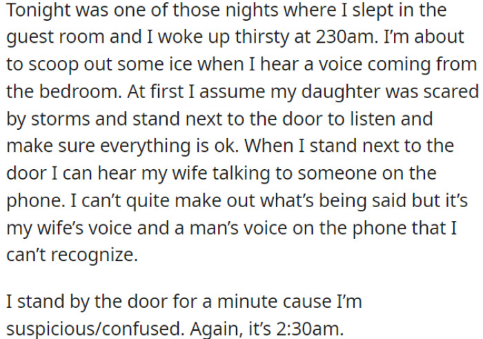 OP woke up at 2:30 a.m. and heard his wife talking on the phone in the bedroom with a man whose voice he didn't recognize