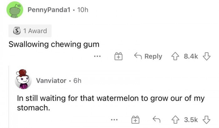 This was very exaggerated by literally every adult in my life. The saying that it takes seven years to digest is also a myth.