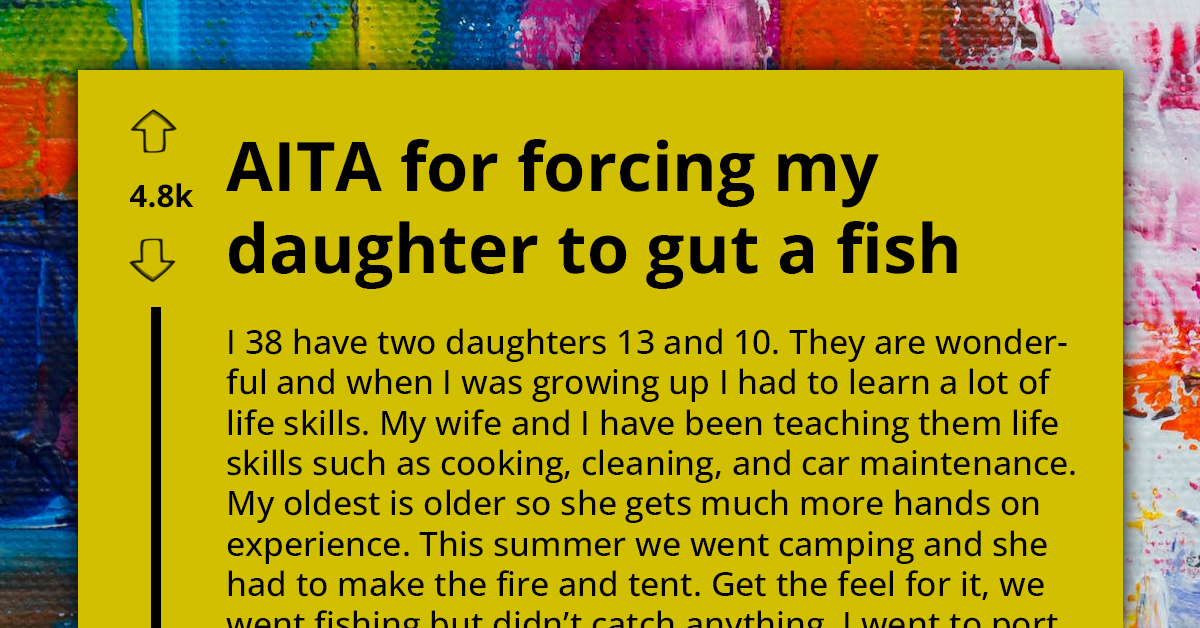 Dad Gets Blasted By Wife For Forcing Daughter To Know How To Gut Whole Fish, Swears It's Life Skill They Should Know