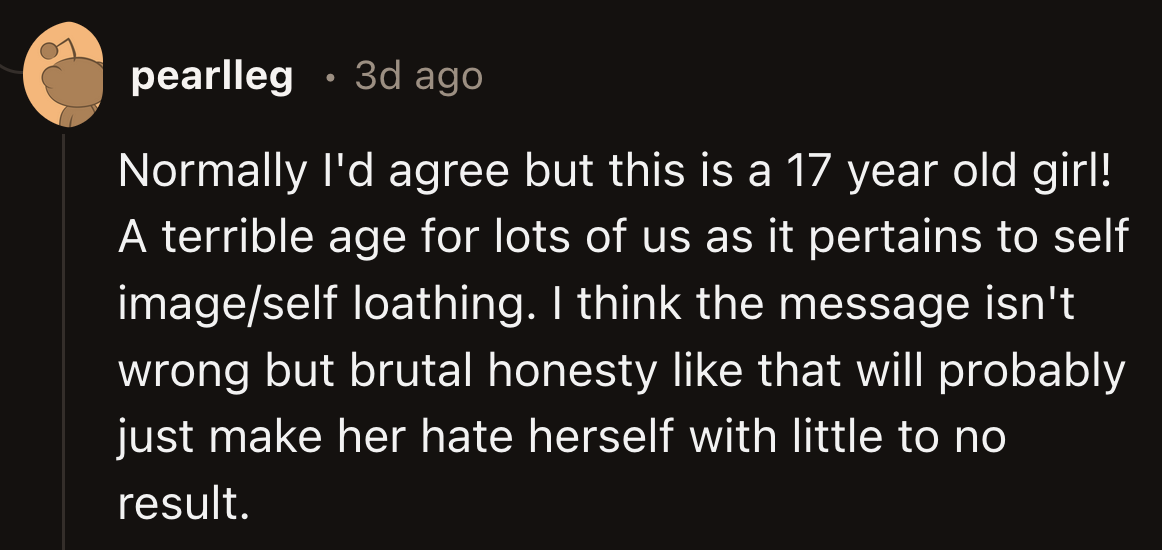 OP didn't have to give her sister any advice about her hygiene or her looks. She could have just listened to her. Maybe her sister was looking for a sympathetic ear and was not ready to problem-solve.