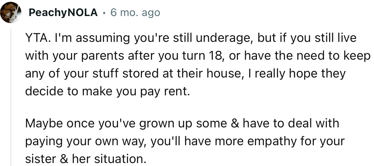 “Maybe Once You've Grown Up Some and Have to Deal with Paying Your Own Way, You'll Have More Empathy for Your Sister and Her Situation.”