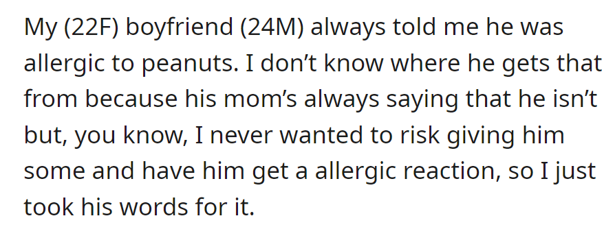 OP's boyfriend says he's allergic to peanuts, despite his mom disagreeing. She's always believed him to avoid risks.