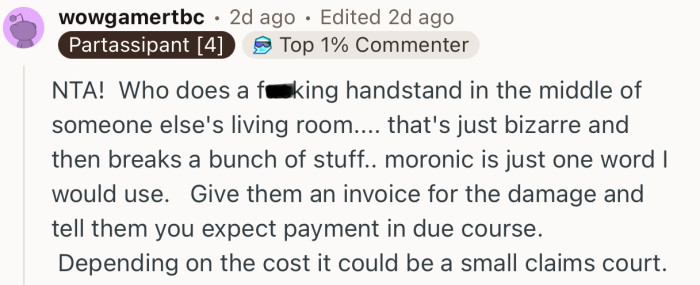 “Give them an invoice for the damage and tell them you expect payment in due course.”