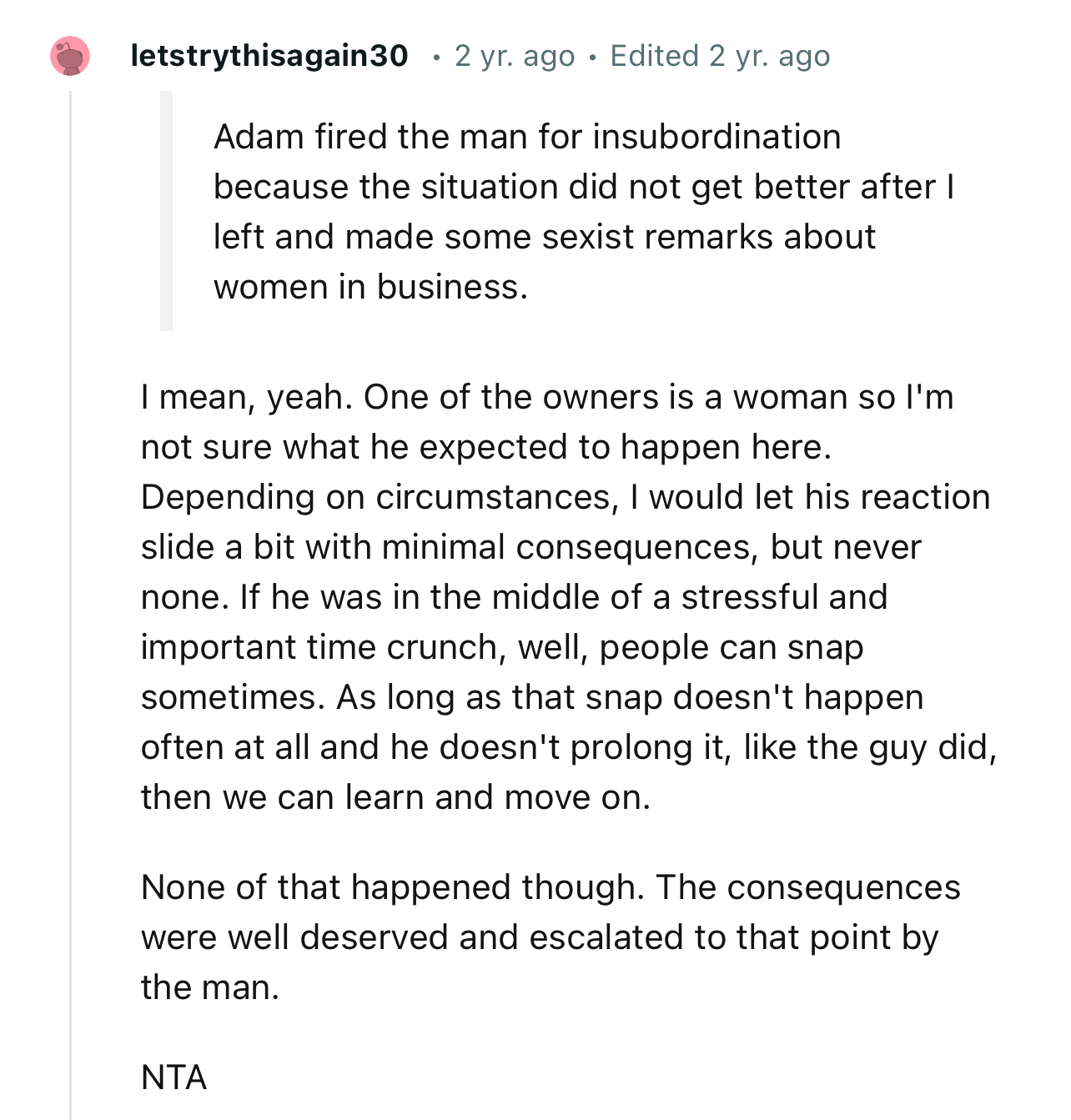 “I would let his reaction slide a bit with minimal consequences, but never none.”