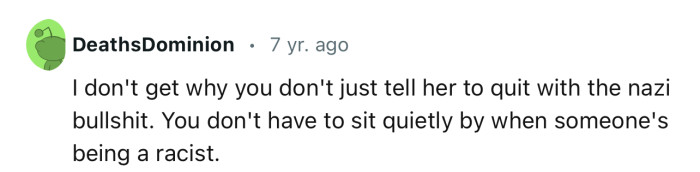 “You don't have to sit quietly by when someone's being a racist.”