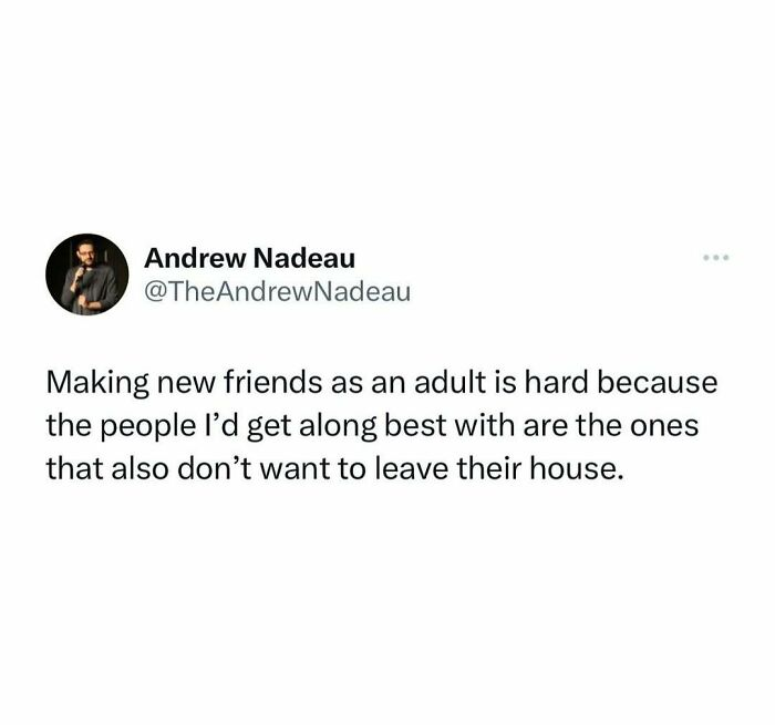 2. They don't ever want to leave their house, too!