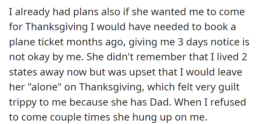 Mom's late Thanksgiving invite overlooked logistics and Dad's presence, resulting in guilt-tripping and a hang-up when she refused.
