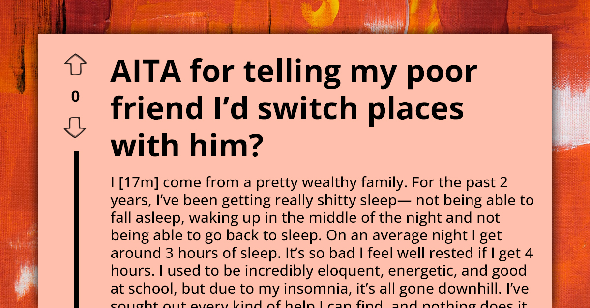 Wealthy Teenager Suffering From Insomnia Says He Would Switch Places With His Poor Friend For Good Night Sleep, Gets Termed An AH