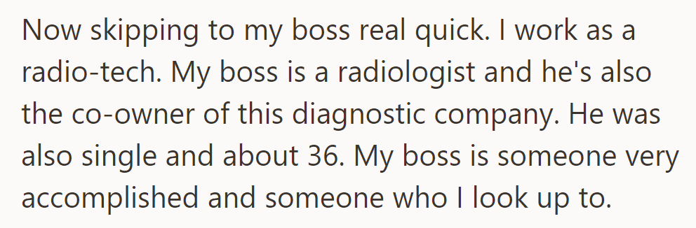 Boss: 36-year-old radiologist, co-owner of the diagnostic company. Highly accomplished.