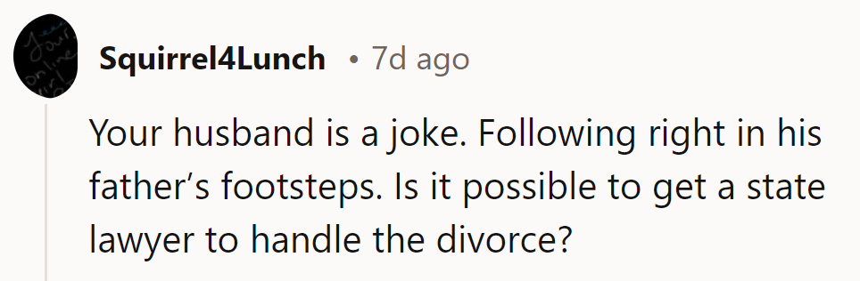 Like father, like son. State lawyer for the divorce?