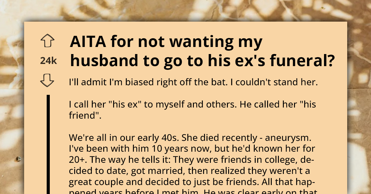 Redditors Tell Insecure Wife To Expect Divorce After She Heartlessly Tried To Prevent Her Husband From Attending His Ex-Wife's Funeral