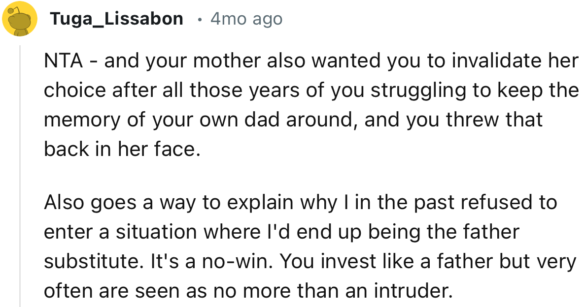 “NTA - and your mother also wanted you to invalidate her choice after all those years of you struggling to keep the memory of your own dad around.”