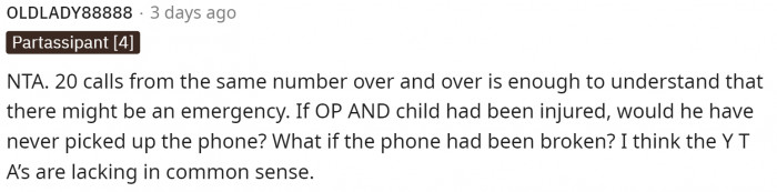 I think both sides are wrong, and she should find out why he didn't answer to get to the bottom of that for future possible emergencies.