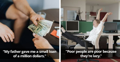 “What Was The Most ‘Out Of Touch With Reality’ Thing A Rich Person Ever Said To You?” Gets 30 Surreal Replies That'll Leave You Astounded